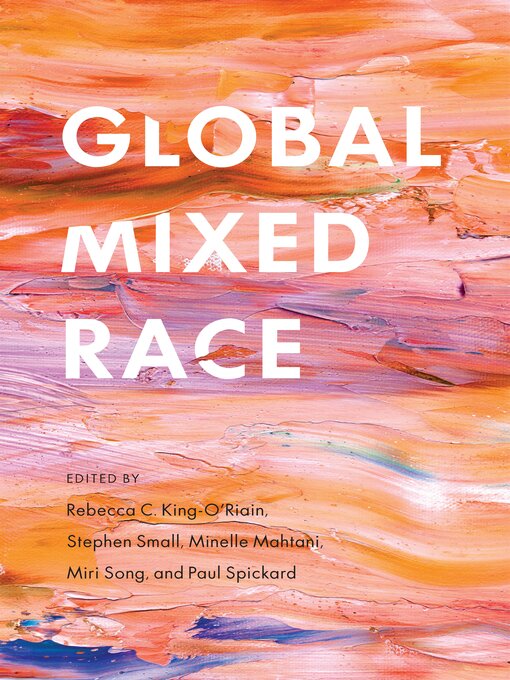 Title details for Global Mixed Race by Rebecca C. King-O'Riain - Available
